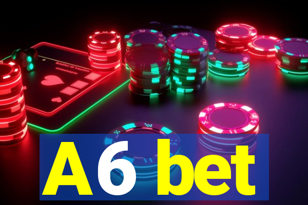 A6 bet